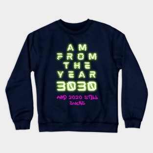 From the future - 2020 Still Sucks Crewneck Sweatshirt